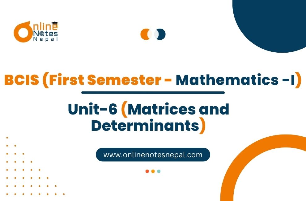 Unit VI: Matrices and Determinants